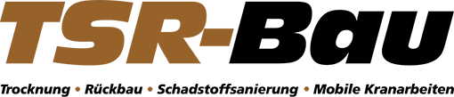 TSR-Bau Trocknung Rückbau Schadstoffsanierung Kranarbeiten