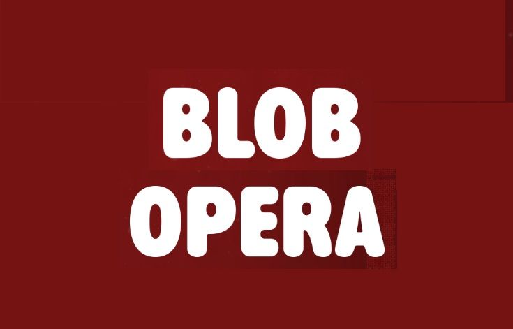 Blob Opera