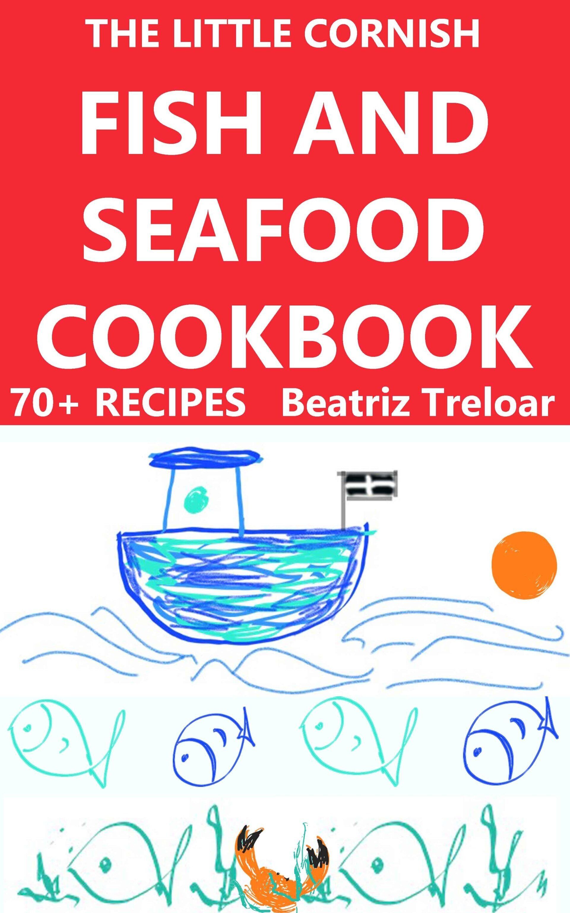 Book cover of The Little Cornish Fish and Seafood Cookbook 70 recipes by Biatriz Treloar head chef Seafood on Stilts St Ives Cornwall, sister of DI Treloar in best cornish crime thriller series written by L A Kent. Image is on the cookbook page.