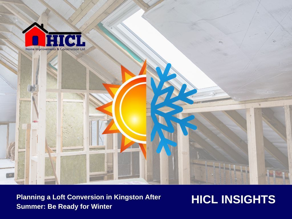 Planning a Loft Conversion in Kingston After Summer: Be Ready for Winter