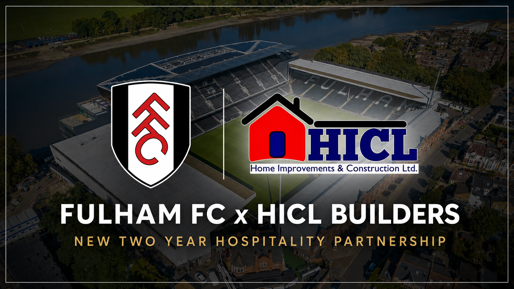 HICL Builders and Fulham FC logos shown over Fulham FC stadium for new two year hospitality partners