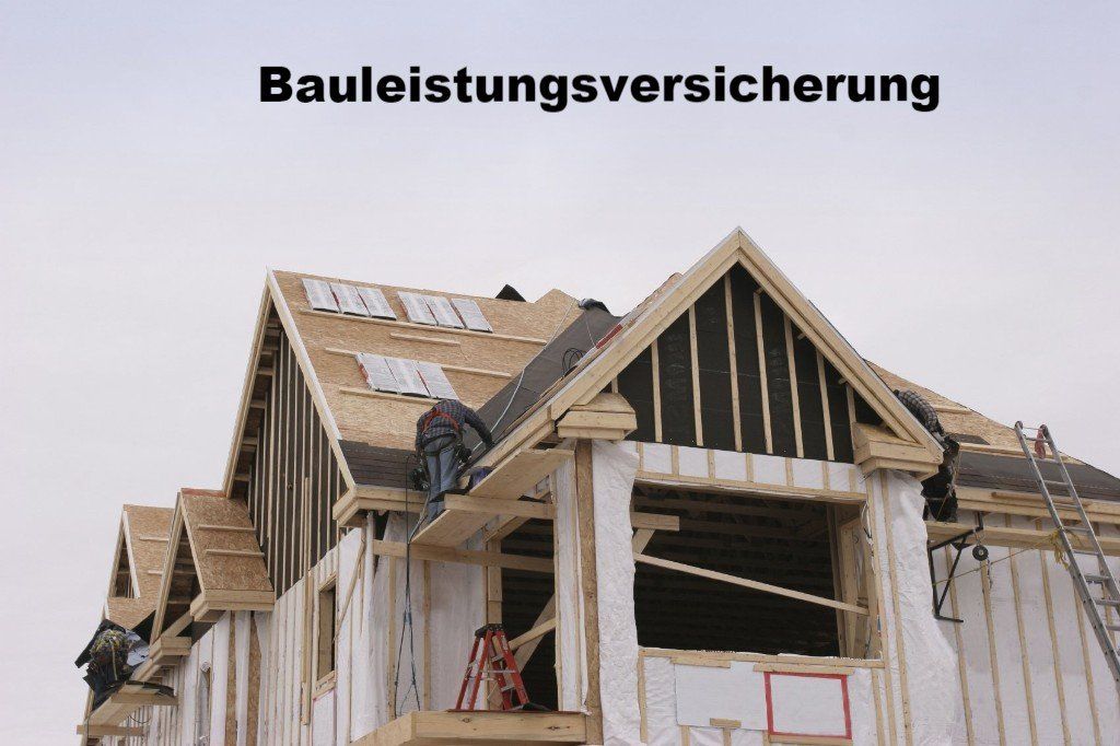 Bauleistungsversicherung Bauleistungsversicherung Neubau