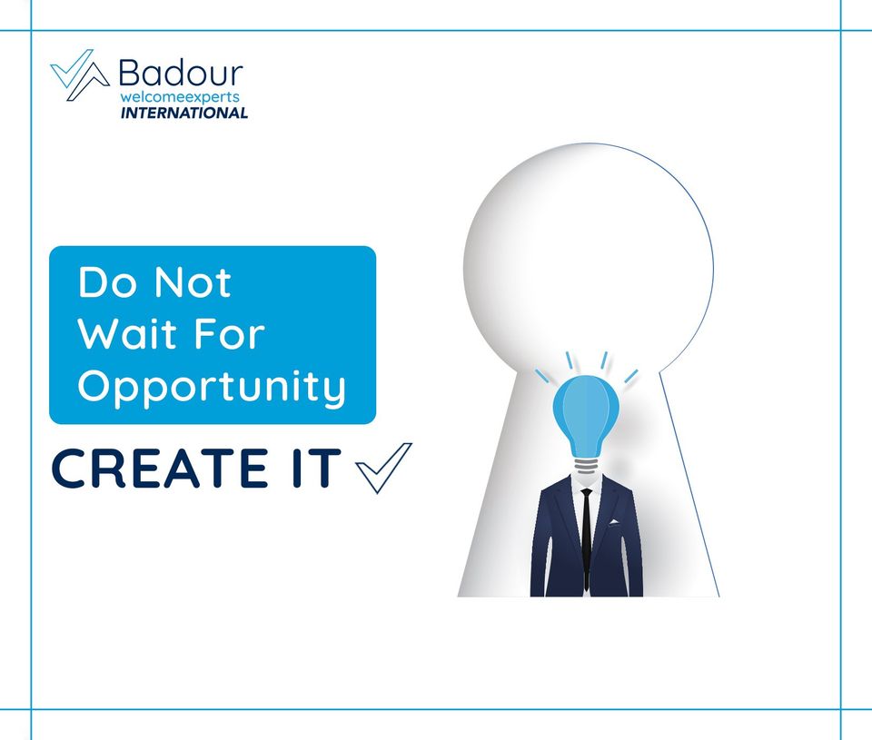 Do Not Wait For Opportunity , Creat it.