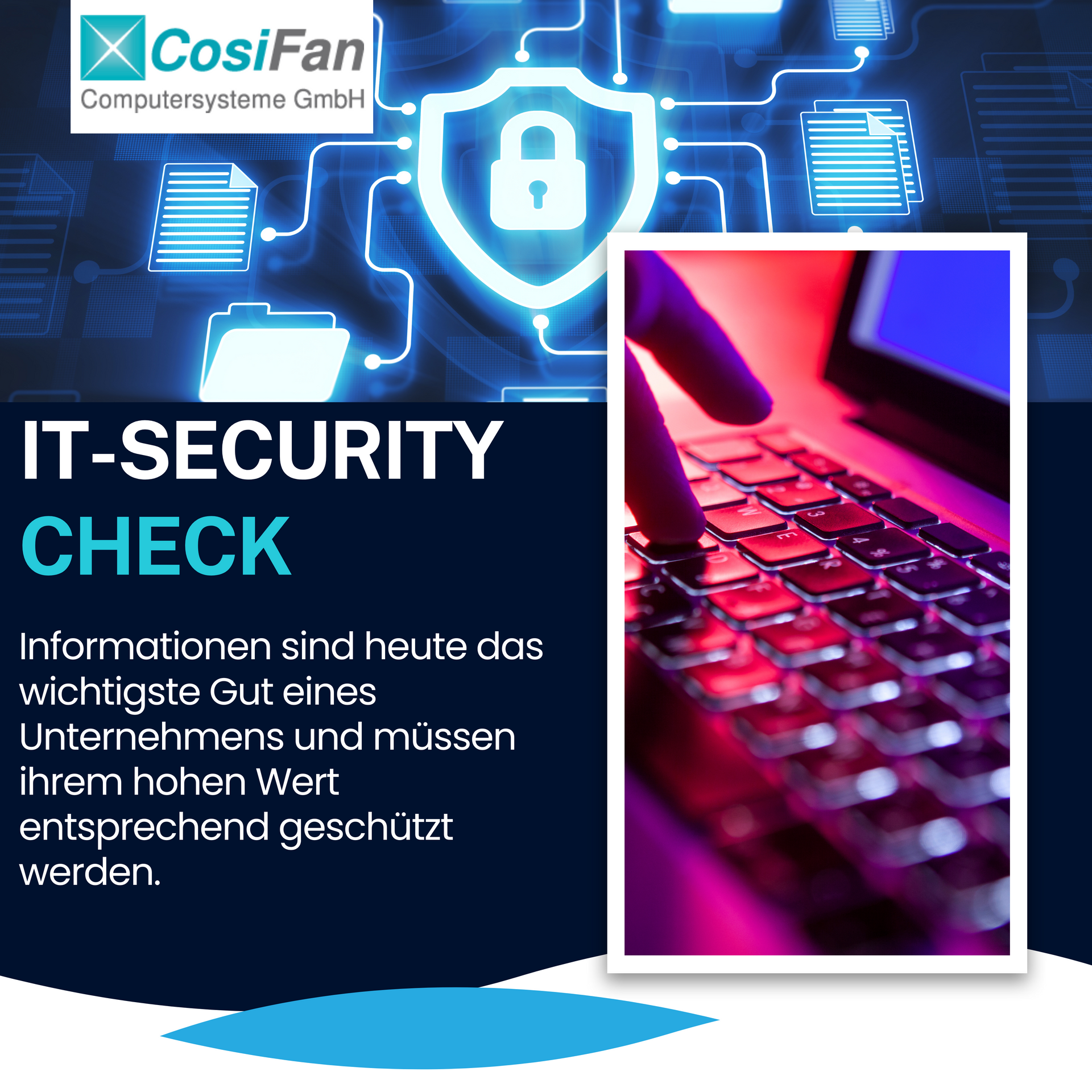 IT-Security Check - Informationen sind heute das wichtigste Gut eines Unternehmens und müssen ihrem hohen Wert entsprechend geschützt werden