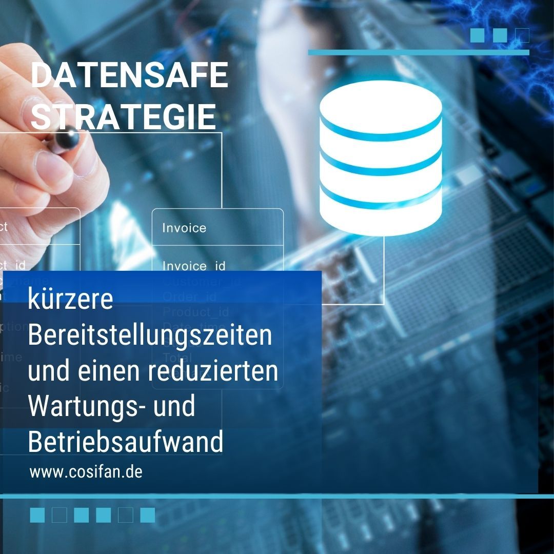 Datensafe Strategie - kürzere Bereitstellungszeiten und einen reduzierten Wartungs- und Betriebsaufwand