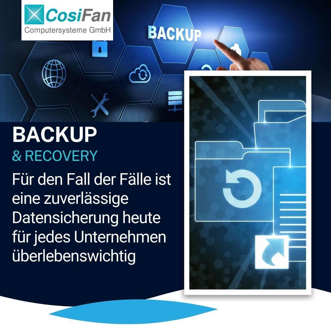 Backup & Recovery - Für den Fall der Fälle ist eine zuverlässige Datensicherung heute für jedes Unternehmen überlebenswichtig