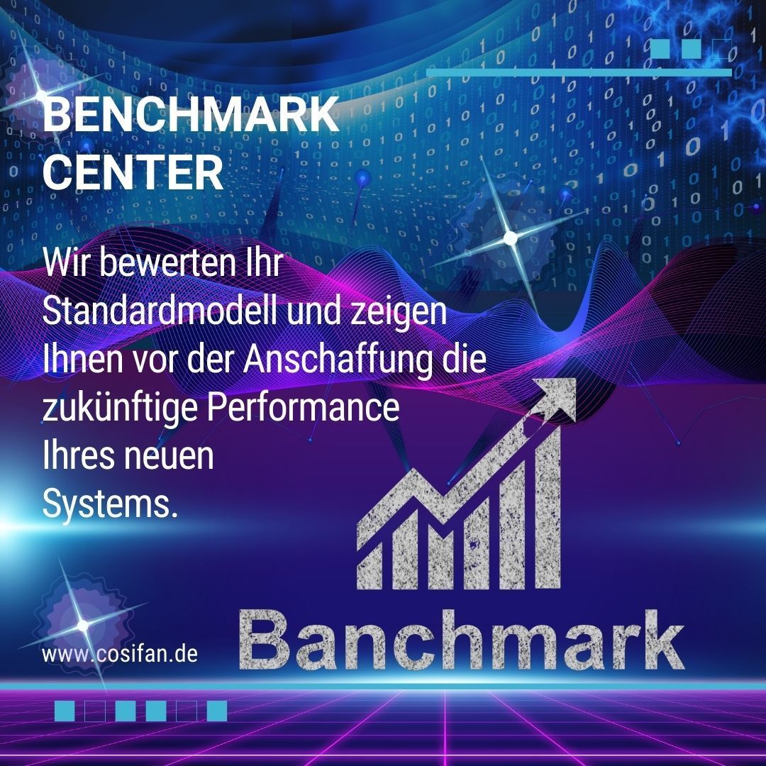 Benchmark Center - Wir bewerten Ihr Standardmodell und zeigen Ihnen vor der Anschaffung die zukünftige Performance Ihres neuen Systems