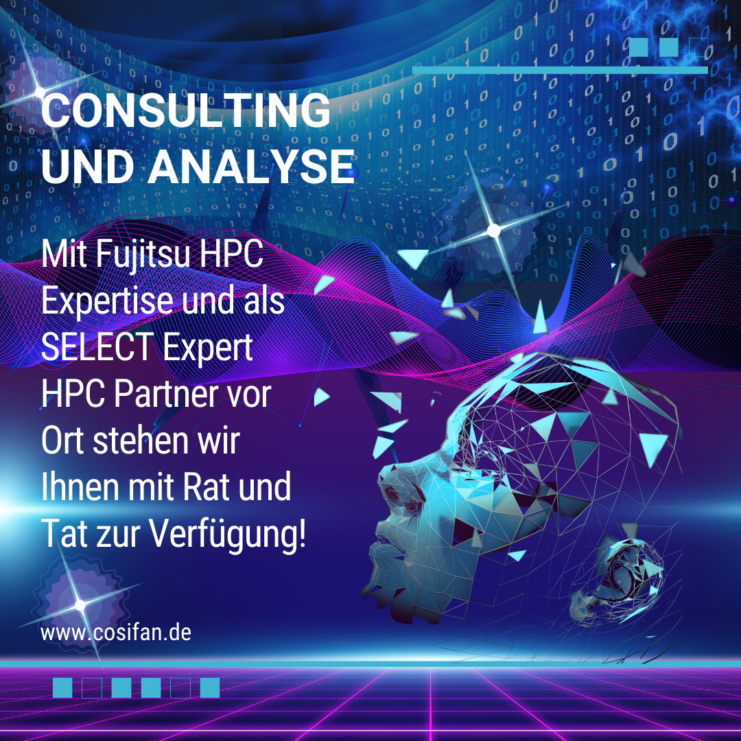 Consulting und Analyse - Mit Fujitsu HPC Expertise und als SELECT Expert HPC Partner vor Ort stehen wir Ihnen mit Rat und Tat zur Verfügung!