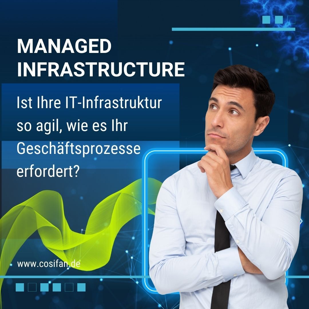 Managed Infrastructure - Ist Ihre IT-Infrastruktur so agil, wie es Ihr Geschäftsprozess erfordert?