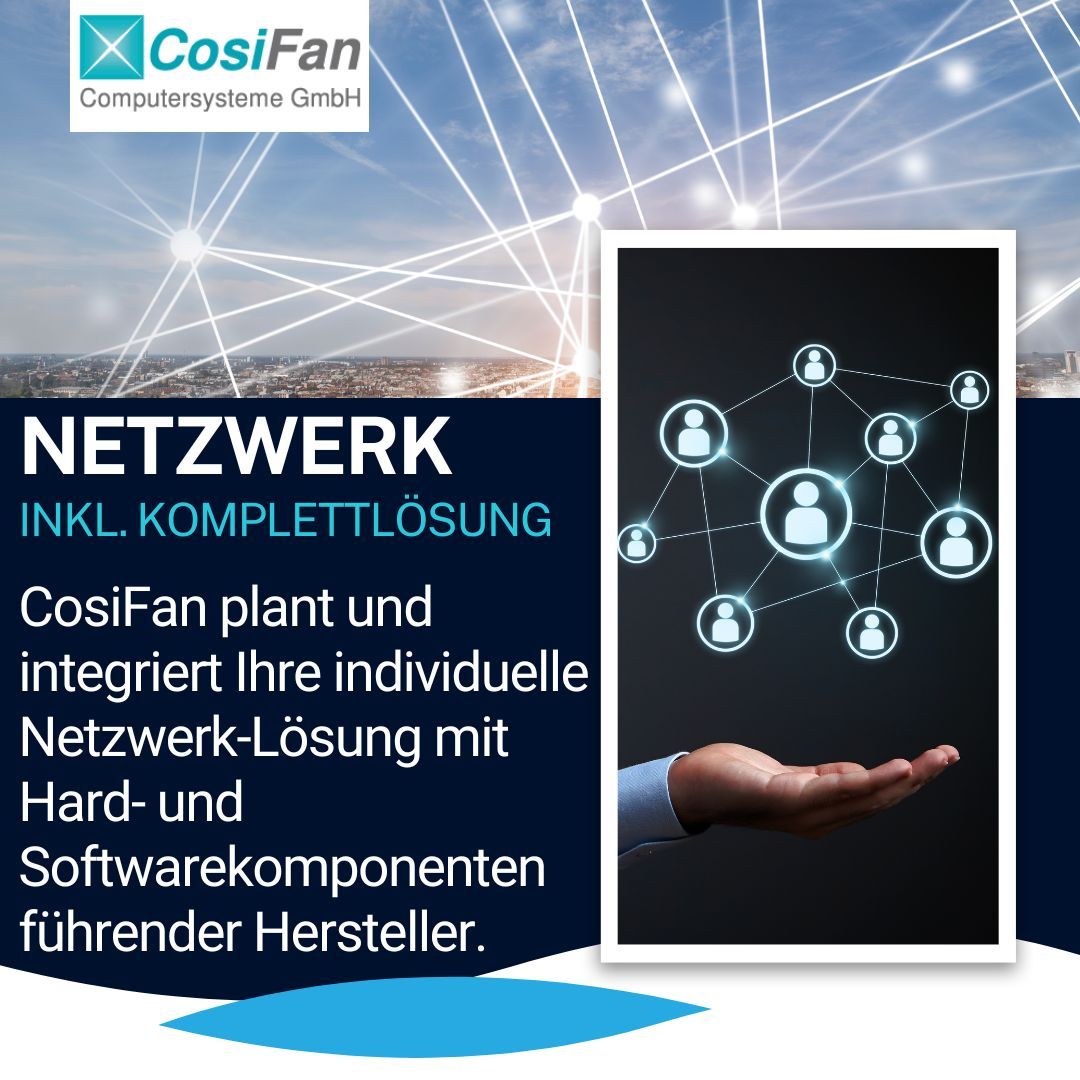 Netzwerk inkl. Komplettlösung - CosiFan plant und integriert Ihre individuelle Netzwerk-Lösung mit Hard- und Softwarekomponenten