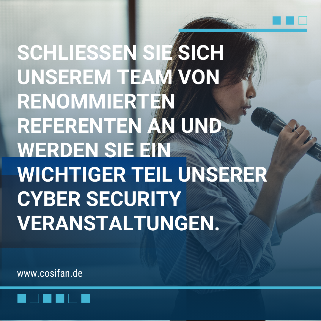 Schließen Sie sich unserem Team von renommierten Referenten an und werden Sie ein wichtiger Teil unserer Cyber Security Veranstaltungen
