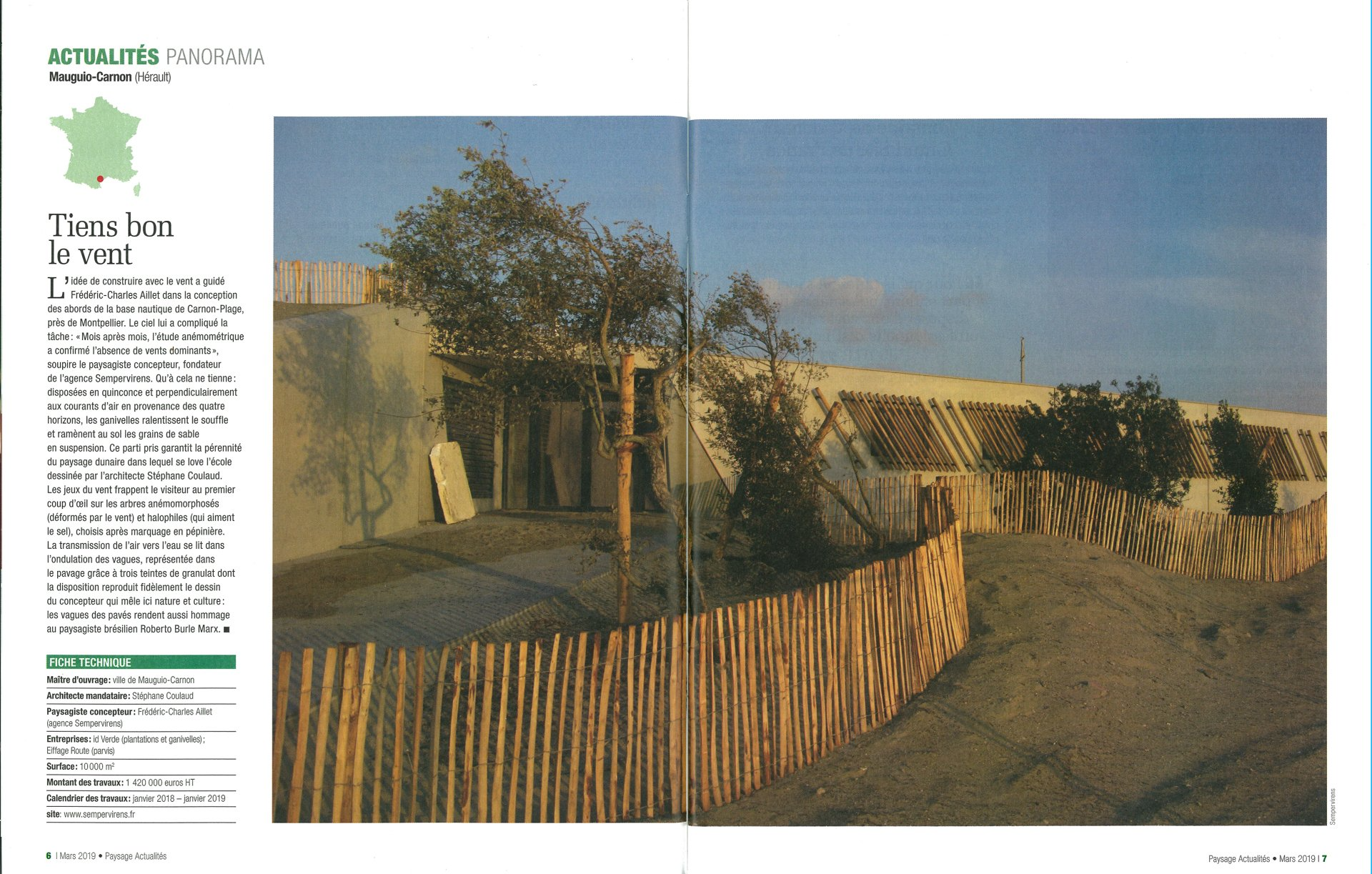 Quercus Ilex, Olea europea, Pistachia lentiscus, Rhamnus alaternus, Phillyrea angustifolia.  Le positionnement des ganivelles prend en compte les vents tournoyants du site pour fixer la dune sur le bâtiment. Mistral du nord-est, de la tramontane nord-ouest et des vents marins provenant du Sud.