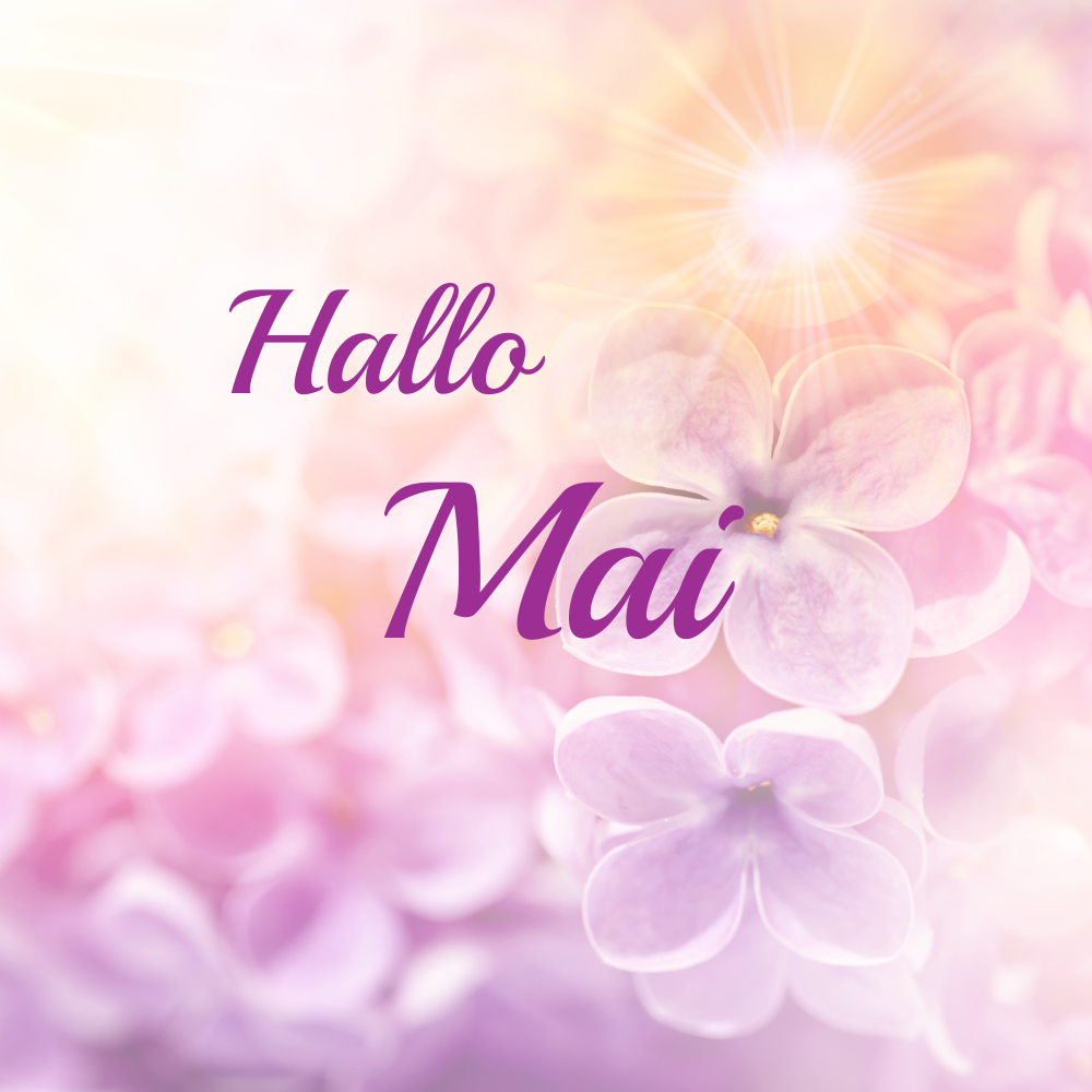 Hallo-Mai-Wachtum-Freundschaft-Partnerschaft Mai-Partnerschaft-Wachtum- Lebensfreude-Chakren-Rituale und Bachblüten
