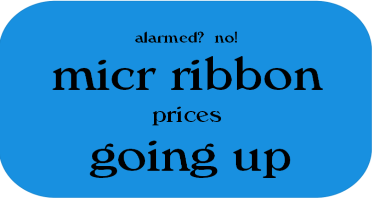 MICR Encoding Ribbons Price Rise