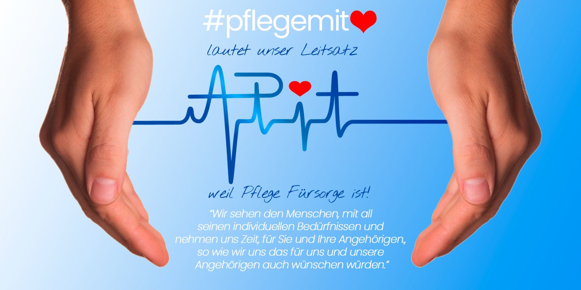 #pflegemitherz lautet unser Leitsatz, weil Pflege Fürsorge ist!