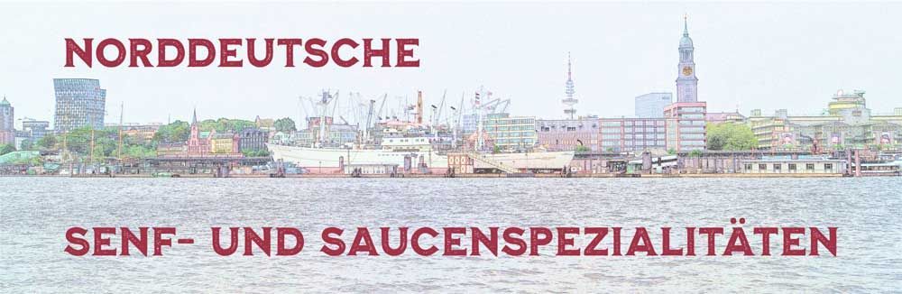 Norddeutsche Senf- und Saucenspezialitäten