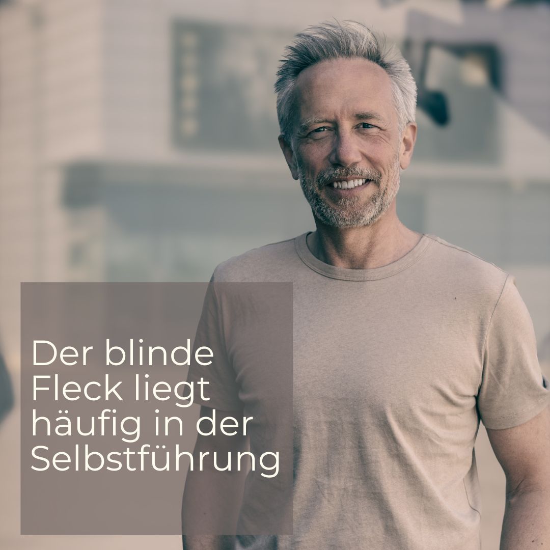 Der Blinde Fleck liegt häufig in der Selbstführung