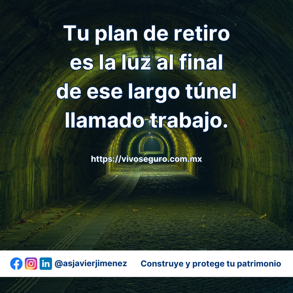 tu plan de retiro es la luz al final de ese largo túnel llamado trabajo