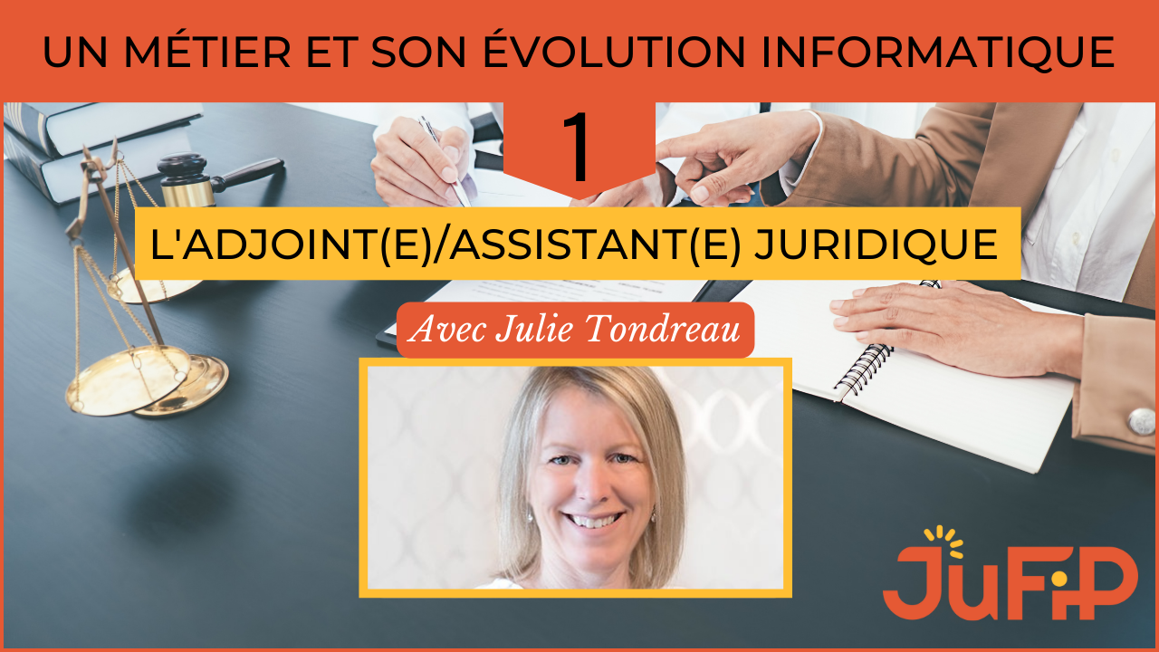 L'évolution informatique de l'adjoint/assistant juridique racontée par Julie Tondreau pour Jufip
