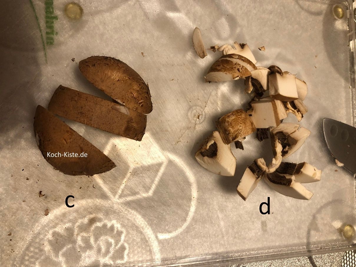 dann schneide den Champi in Scheiben (c) und dann in kleine Stücke (d)