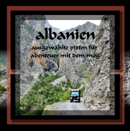 Albanien Offroad mit dem Unimog