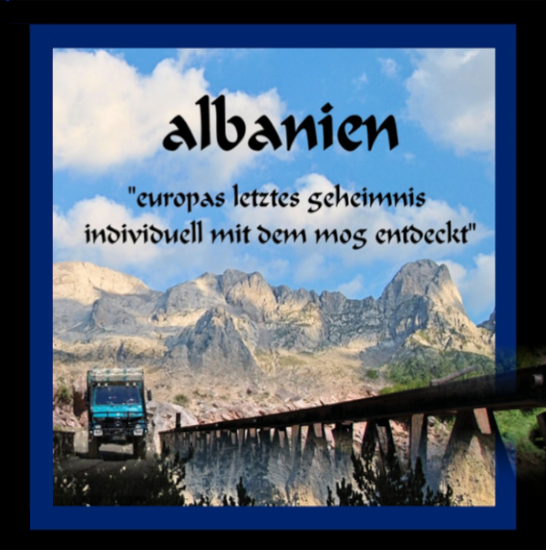 Albanien Offroad mit dem Unimog