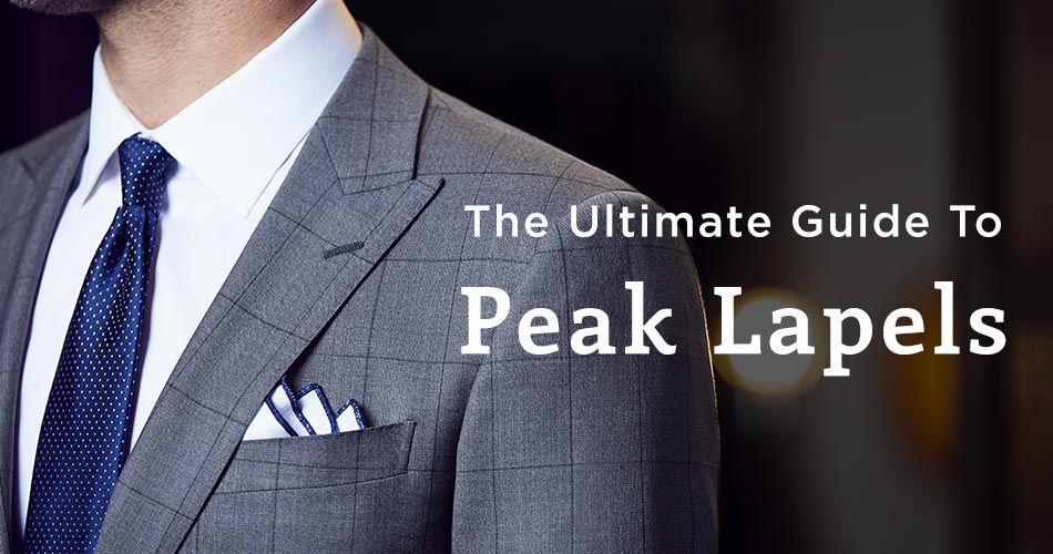 The Ultimate Guide To Peak Lapels