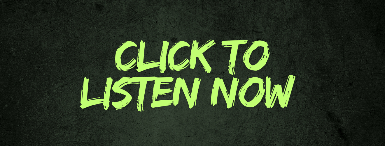 “Click to listen now” in bold lime-green brush lettering on a dark, textured background.