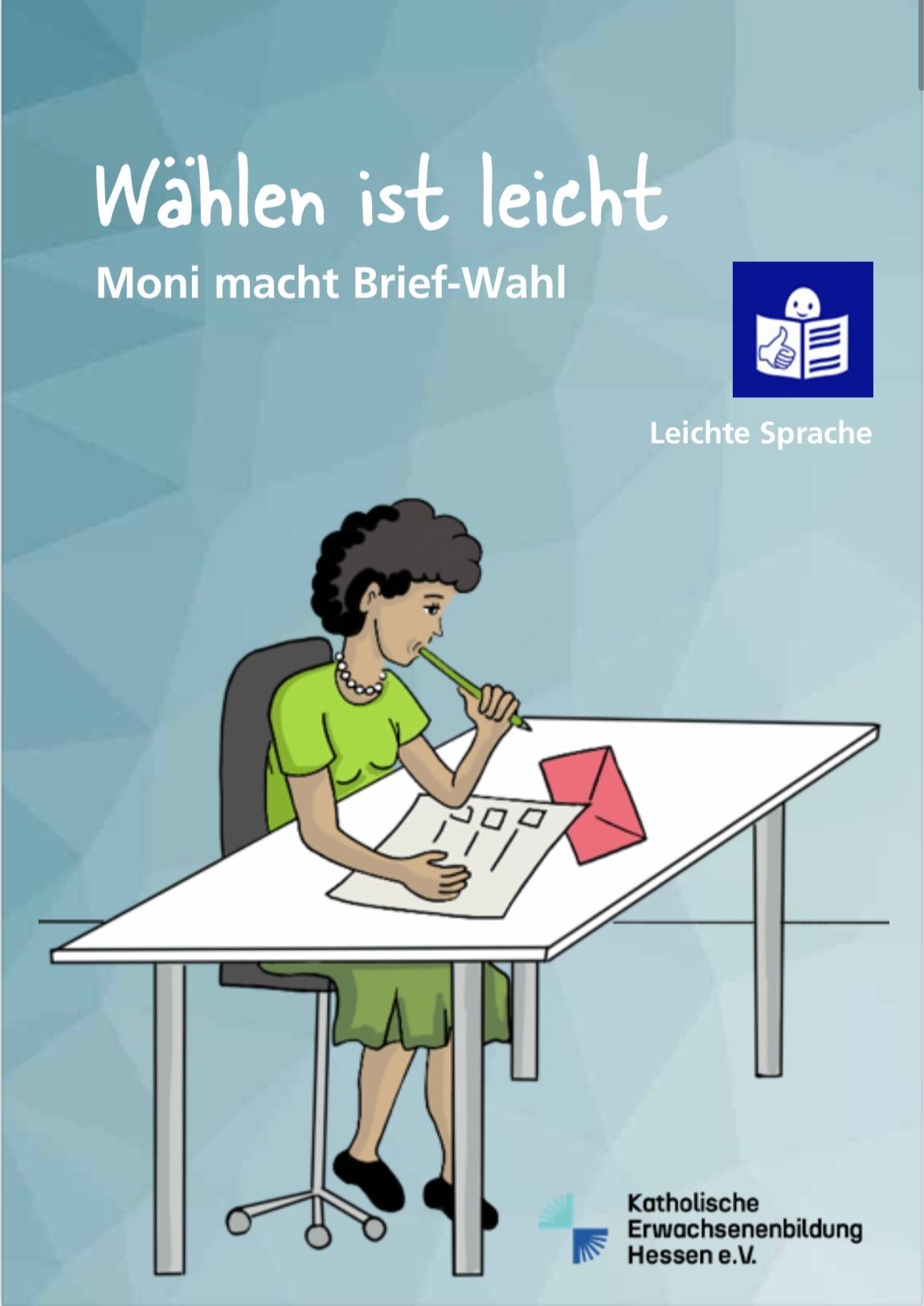Eine Frau sitzt an einem Tisch und füllt Wahlunterlagen aus. Auf dem Tisch liegt ein roter Briefumschlag. Aufschrift: „Wählen ist leicht – Moni macht Brief-Wahl“. Symbol für Leichte Sprache.