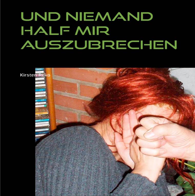 Buchcover von Kirsten Reko: Und niemand half mir auszubrechen – literarische Auseinandersetzung mit Gewalt und innerer Not