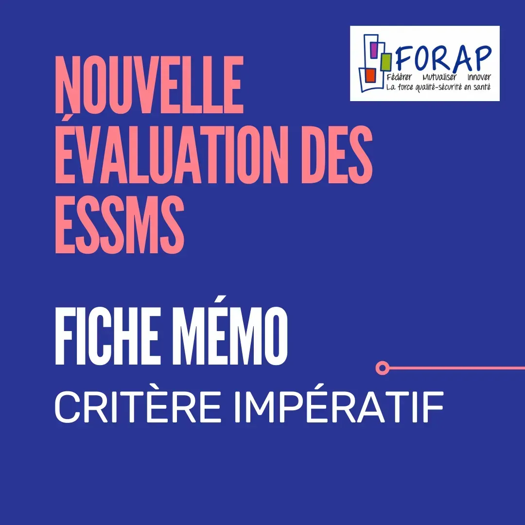 Évaluation des Établissements et Services Médico-Sociaux - 2 nouvelles
fiches mémo critères impératifs !