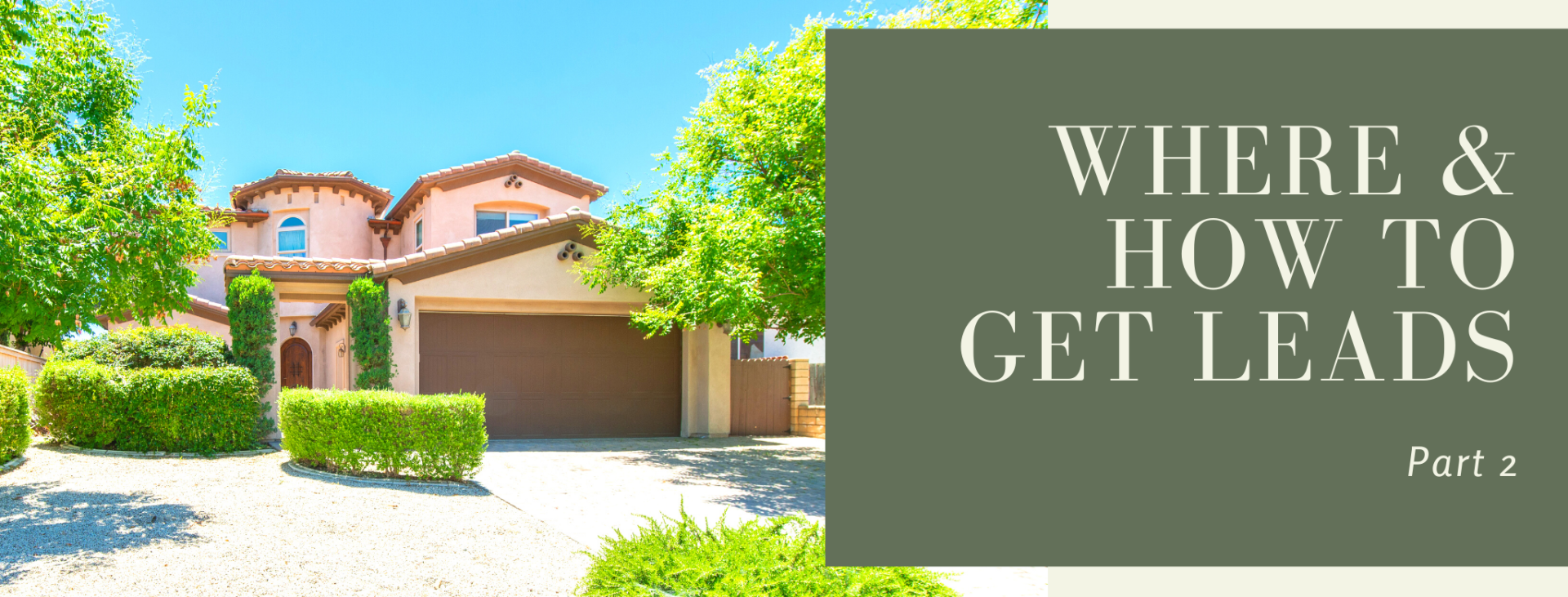 where and how to get real estate leads part 2