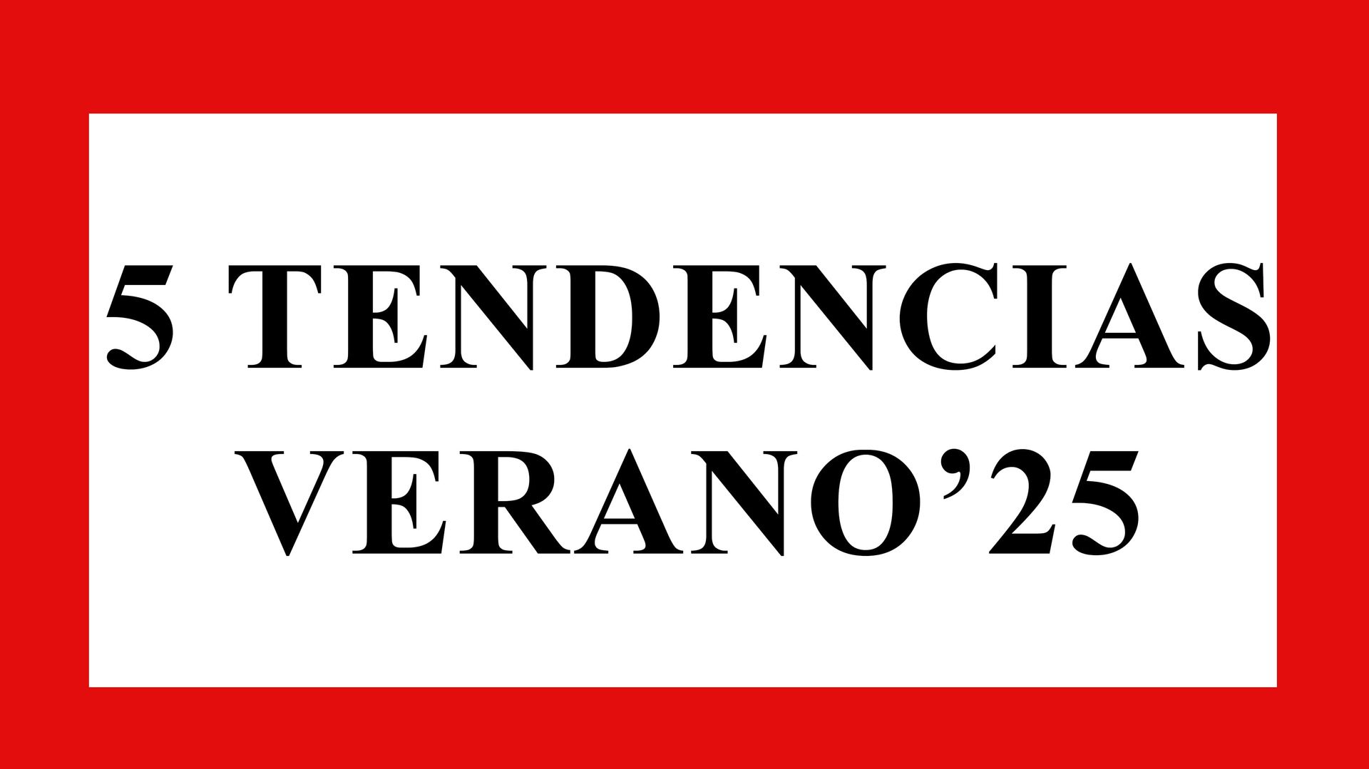 Descubre las 5 tendencias de moda más virales para lucir este verano 2025