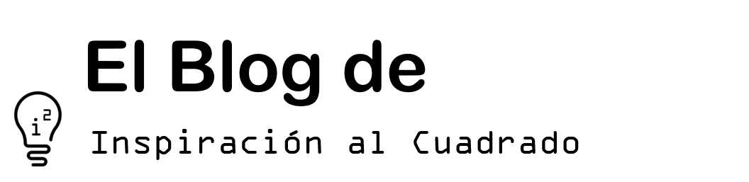 El blog de Inspiración al Cuadrado El blog de Inspiracion al Cuadrado